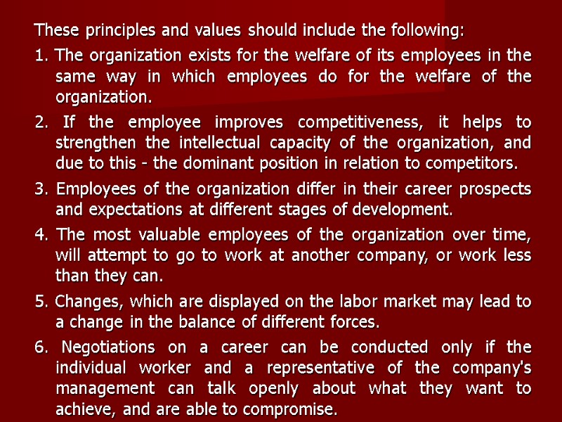 These principles and values should include the following: 1. The organization exists for the